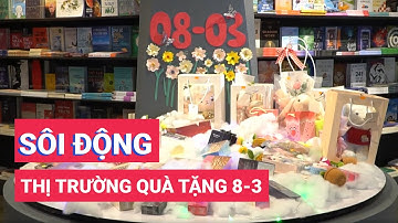Sôi động thị trường quà tặng 8-3