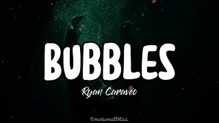 Bubbles || Ryan Caraveo (Lyrics)