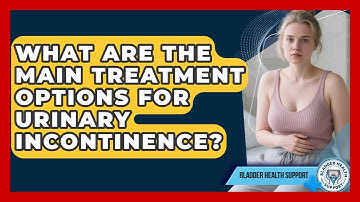 What Are the Main Treatment Options for Urinary Incontinence? | Bladder Health Support News