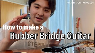 Kenta's Journal Vol.94 How to make a rubber bridge guitar (Part 1