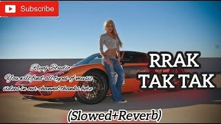 Roko RRAK TAK TAK - Lyrics (Slowed+Reverb) Remix Songs Viral Remix Songs RRAK TAK TAK Songs