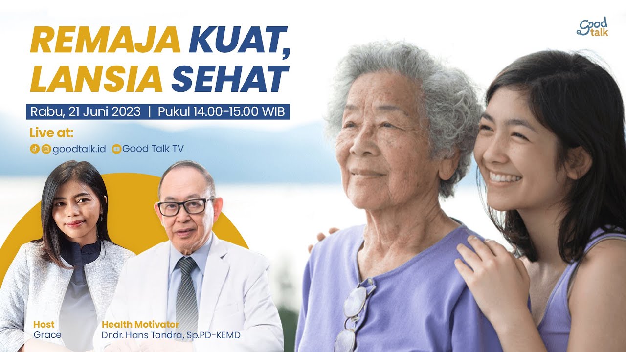 Remaja Kuat, Lansia Sehat - Good Talk Live 21 Juni 2023