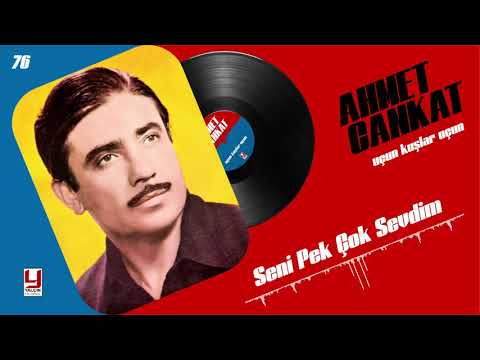 Ahmet Cankat - Seni Pek Çok Sevtim