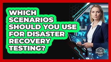 Which Scenarios Should You Use For Disaster Recovery Testing?