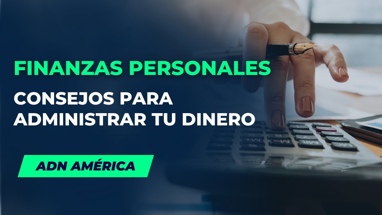 Consejos para administrar tu dinero - YouTube