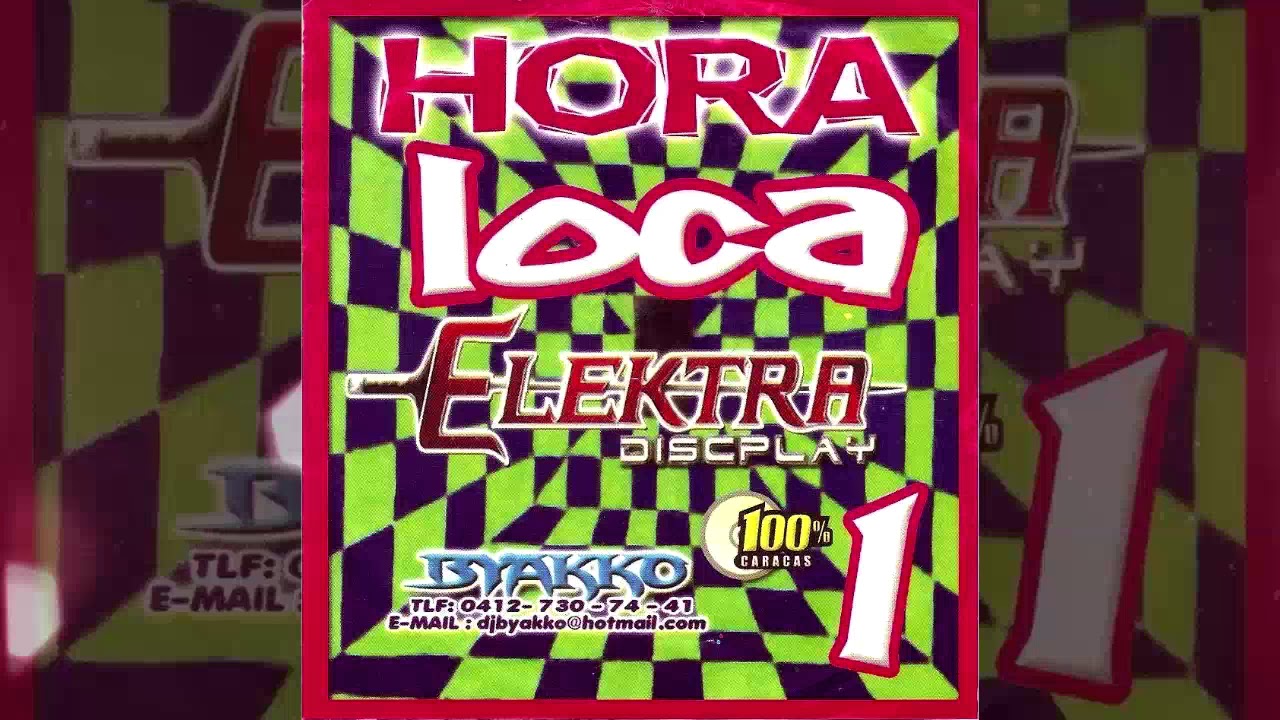 Hora Loca 1 - Elektra Discplay @ByakkoDj - Pachanga Mix Crossover