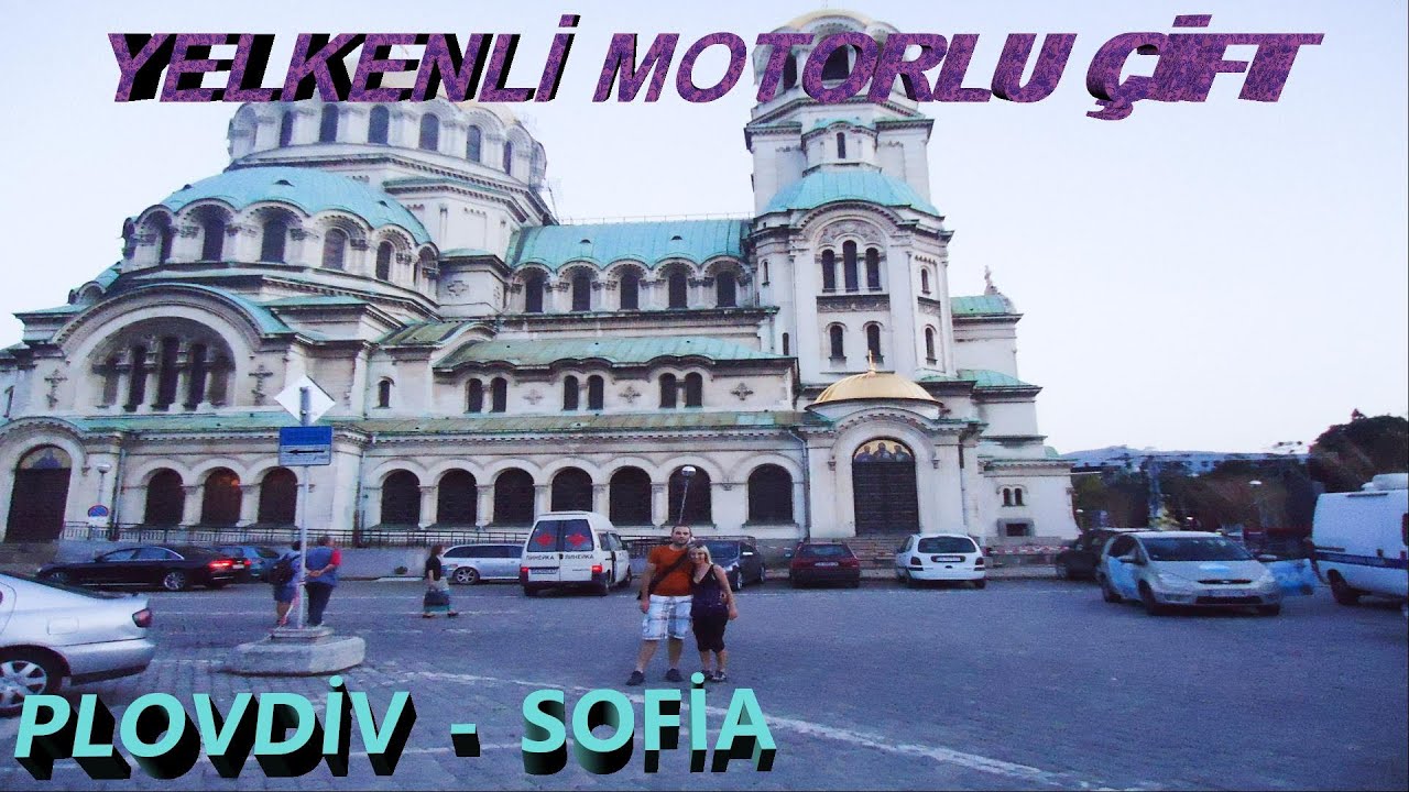 ARABAYLA AVRUPA TURU-1- BULGARİSTAN ( FİLİBE ve SOFYA ) -YELKENLİ VE MOTORLU ÇİFT