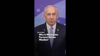 Why Is Netanyahu Focused On Iran Missiles?