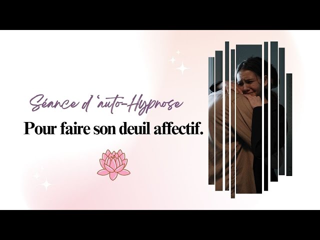 Faire un DEUIL AFFECTIF.
