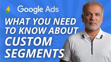 What You Need To Know About Custom Segments | Custom Intent Audiences & Custom Affinity Audiences