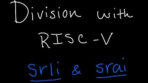 Division in RISC-V - SRAI & SRLI