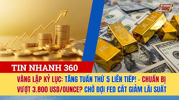 Giá vàng tăng tuần thứ 5 liên tiếp! – Chuẩn bị vượt 3.800 USD/ounce?. Chờ đợi Fed cắt giảm lãi suất