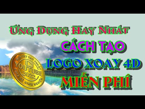 #1 Cách tạo logo xoay 4D tuyệt đẹp bằng điện thoại Mới Nhất