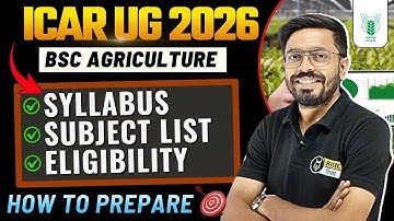 ICAR 2026 BSc Ag Syllabus & Eligibility | How to Prepare for ICAR Entrance Exam