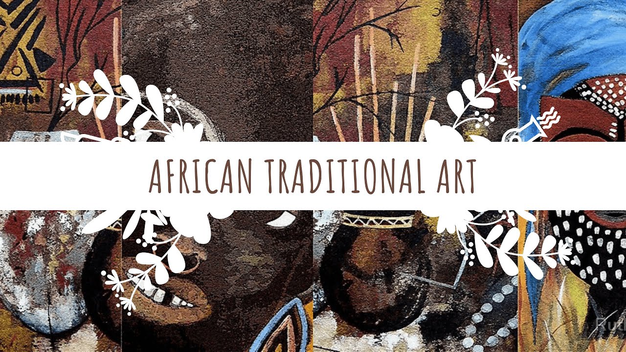 African Traditional Art YouTube