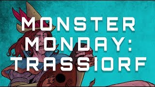 Monster Monday: Trassiorf