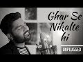 Ghar Se Nikalte hi | Unplugged | Soul Mix | Latest Hindi Songs 2017