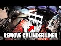 HOW TO REMOVE CYLINDER LINER