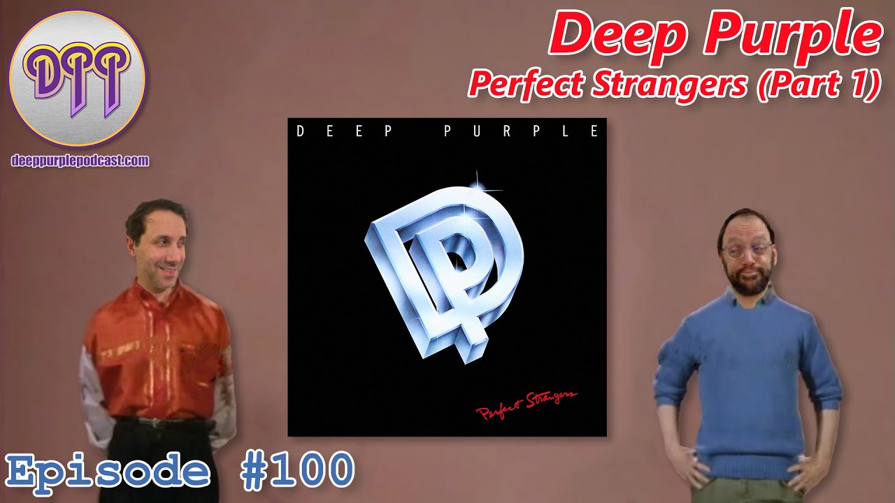 Episode #100 – Perfect Stranger (Part 1) - The Deep Purple Podcast