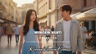 Mungkin Nanti - Peterpan | Korean OST Version Cover by KoreaVerse Covers
