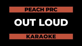 Out Loud (Karaoke Version) - Peach PRC | Lyrics