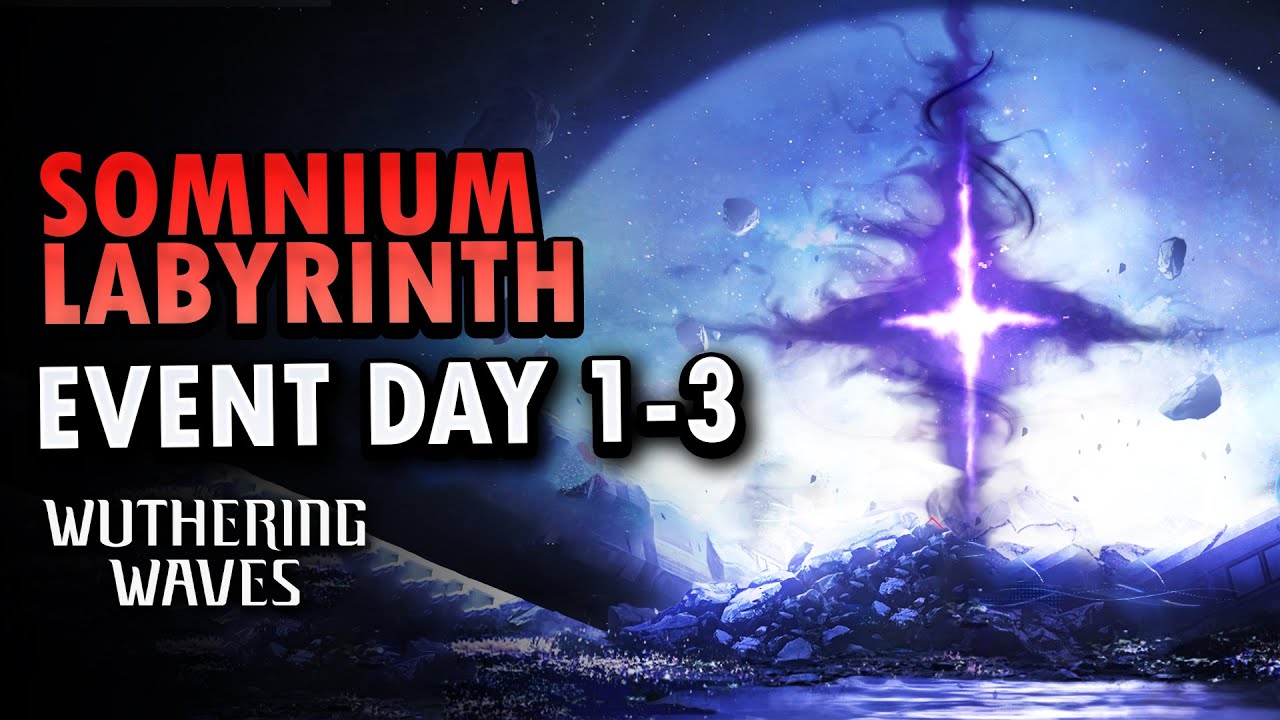 Somnium Labyrinth Event Guide  Day 1-3 - Somnoire Anchor Free Weapon | Wuthering Waves