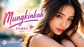 MUNGKINKAH – STINKY (COVER) 💔 Versi Cewek Paling Bikin Nangis!