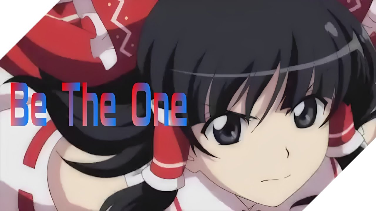 【東方MAD】Be The One