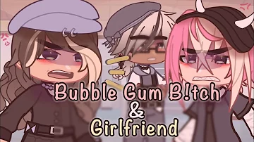 Bubble Gum B!itch x Girlfriend //Mashup // GCMV