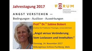 Angst versus Veränderung. Vom Loslassen und Innehalten - Vortrag Sabine Bobert