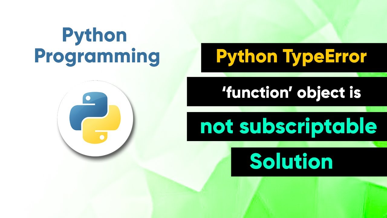 Python Typeerror: ‘Function’ Object Is Not Subscriptable Solution