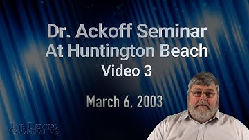 2003 Ackoff Seminar Part 3 of 4