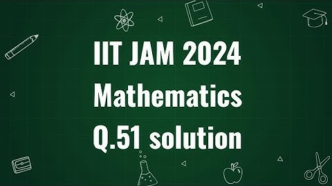 IIT JAM 2024 Mathematics solution | Q.51 | Maths with IITIANS
