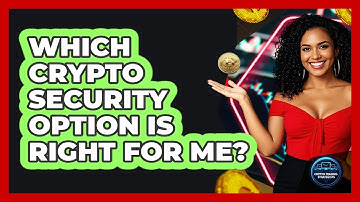 Which Crypto Security Option Is Right For Me? - Crypto Trading Strategists
