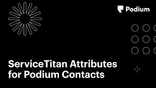 ServiceTitan Attributes for Podium Contacts