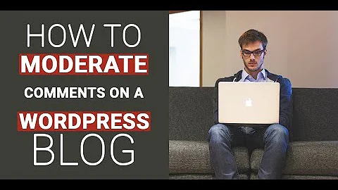 How To Moderate Comments On A WordPress Blog.