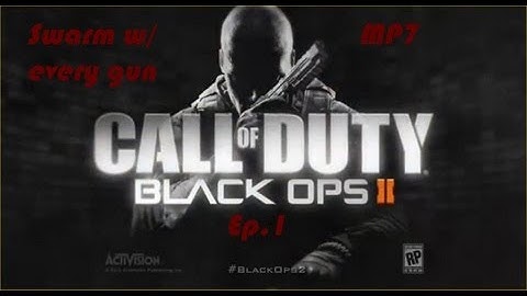 Call of Duty: Black Ops 2 - "Swarm w/ Every Gun" MP7