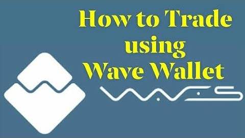 How to Trade Using Waves Wallet App