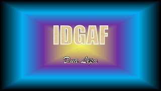 IDGAF - Dua Lipa