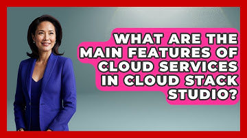 What Are the Main Features of Cloud Services in Cloud Stack Studio? | Cloud Stack Studio News