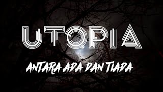 Utopia - Antara ada dan tiada | Lyrics