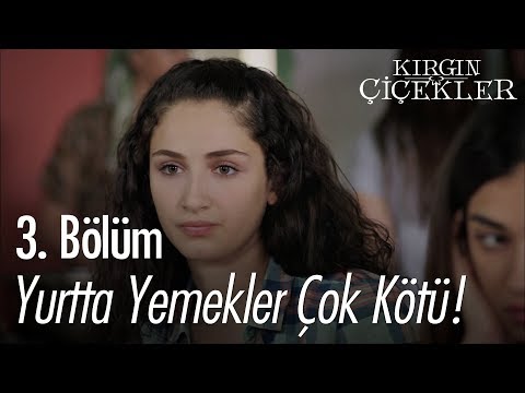 Yurtta yemekler çok kötü! - Kırgın Çiçekler 3. Bölüm