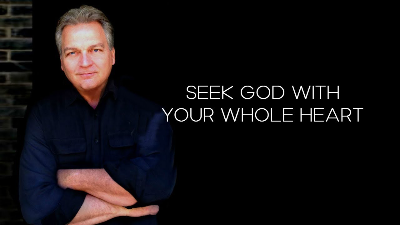 Seeking God with Your Whole Heart - Michael Van Vlymen