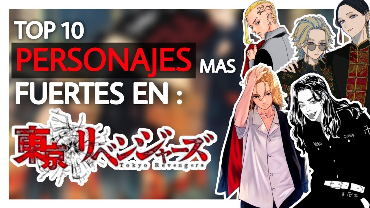 TOP PERSONAJES MAS FUERTES DE TOKYO REVENGERS - YouTube