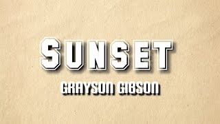 Grayson Gibson - Sunset (lyrics Video)