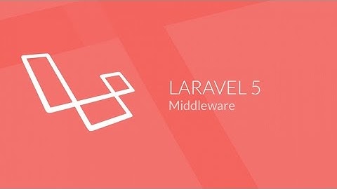 Laravel 5.0 (4/24) : Middleware