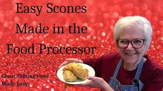 Let's Make the BEST Darn Scones in the Food Processor!
