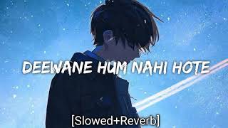 Deewane Hum Nahi Hote - [Slowed+Reverb] @gamebaidoithuong6888