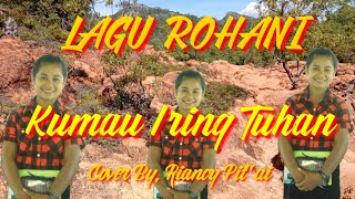 Lagu Rohani Kumau Iring Tuhan Cover By Riancy Putai Bersama Alven Chanel  
