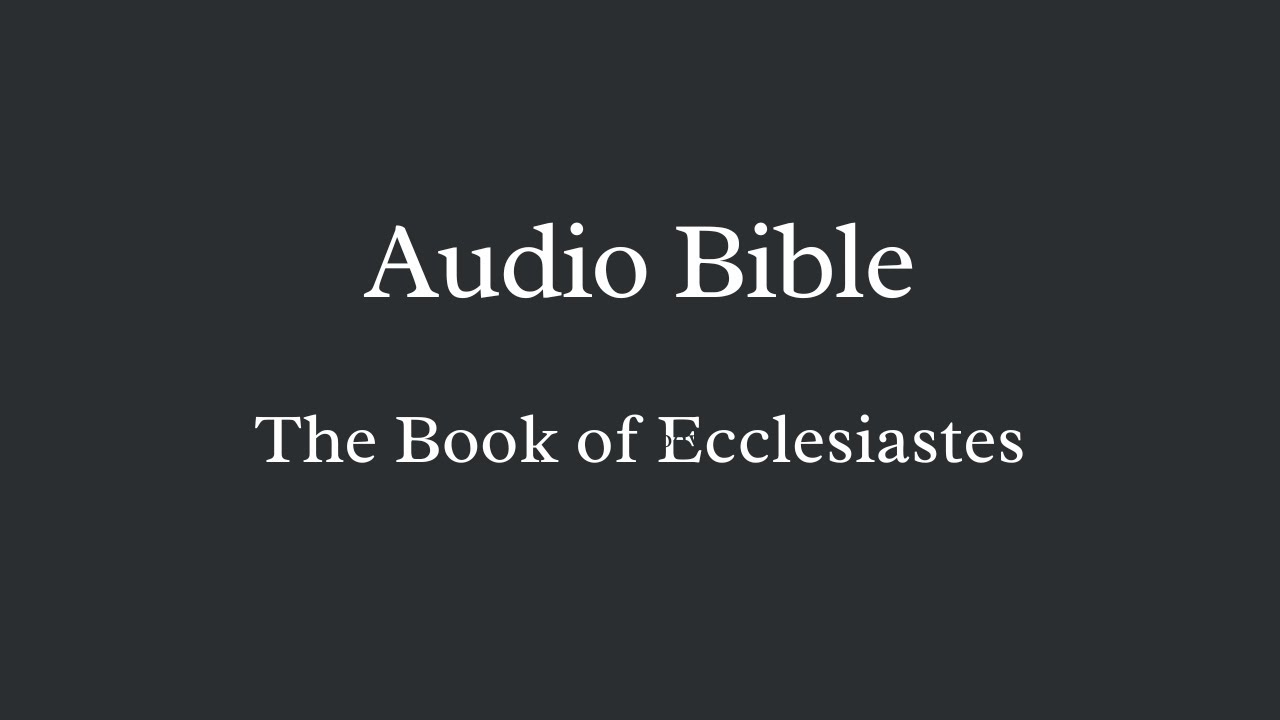 Audio Bible - The Book of Ecclesiastes - YouTube